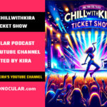 The Chillwithkira Ticket Show