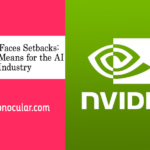 Nvidia faces setbacks